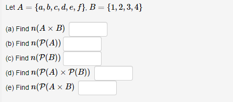 Solved Let A={a,b,c,d,e,f},B={1,2,3,4} (a) Find N(A×B) (b) | Chegg.com