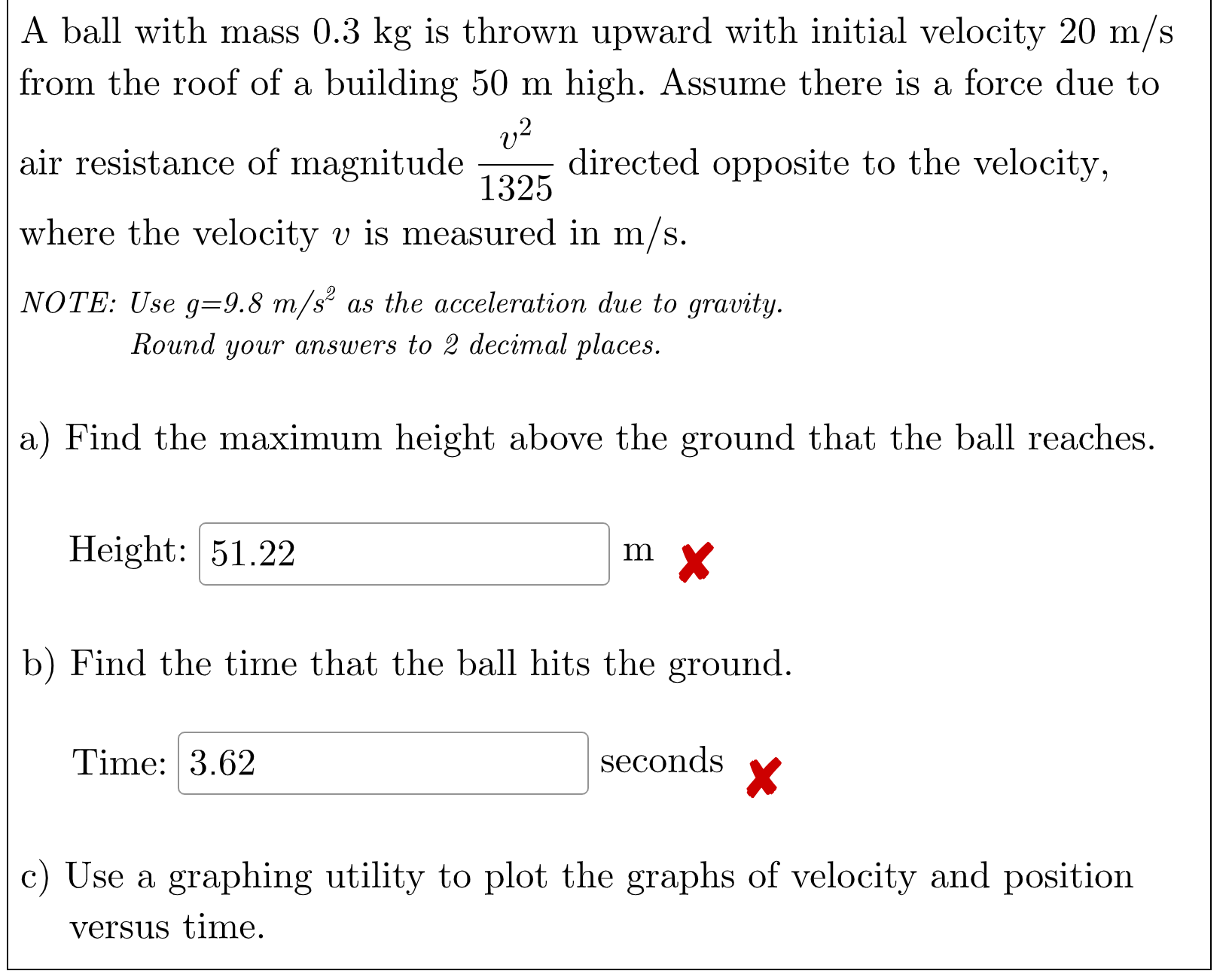 Solved A ball with mass 0.3 kg is thrown upward with initial