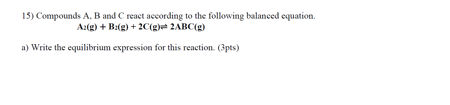 Solved 15) Compounds A, B and C react according to the | Chegg.com