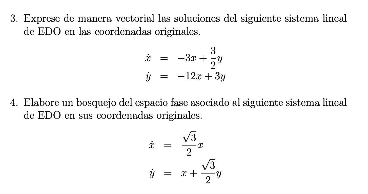 3. Exprese de manera vectorial las soluciones del siguiente sistema lineal de EDO en las coordenadas originales. \[ \begin{al