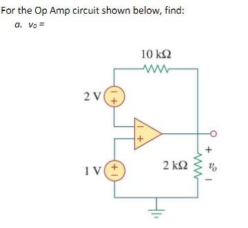 Solved For The Op Amp Circuit Shown Below, Find: | Chegg.com