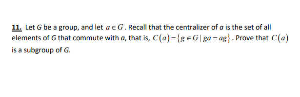 Solved 11. Let G be a group, and let a G. Recall that the | Chegg.com