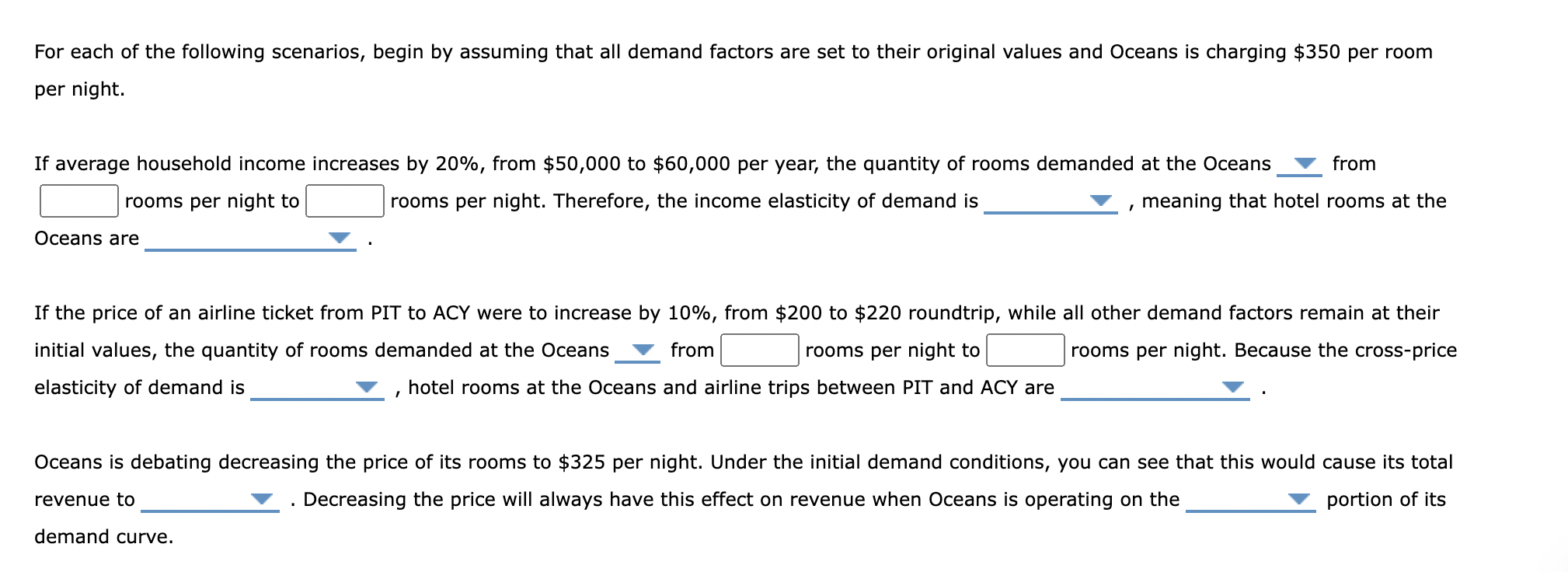 For each of the following scenarios, begin by assuming that all demand factors are set to their original values and Oceans is