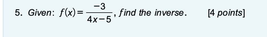 Solved -3 5. Given: F(x)= -, Find The Inverse. 4x-5' [4 | Chegg.com