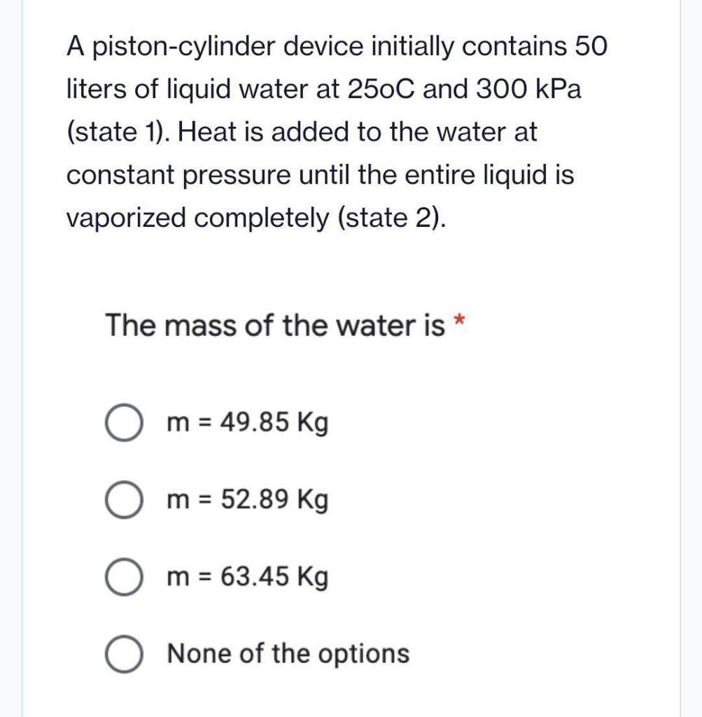 Solved A piston-cylinder device initially contains 50 liters | Chegg.com