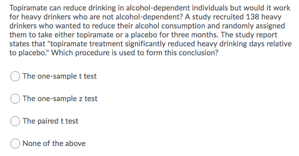 Solved Topiramate Can Reduce Drinking In Alcohol Dependent Chegg Com   Php81CW8A 