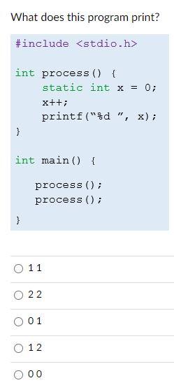 Solved What does this program print? #include int process() | Chegg.com