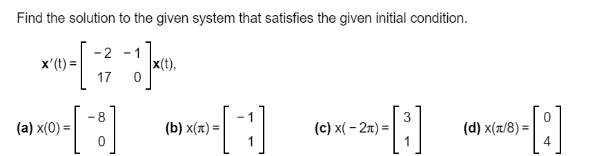 Solved Find the solution to the given system that satisfies | Chegg.com