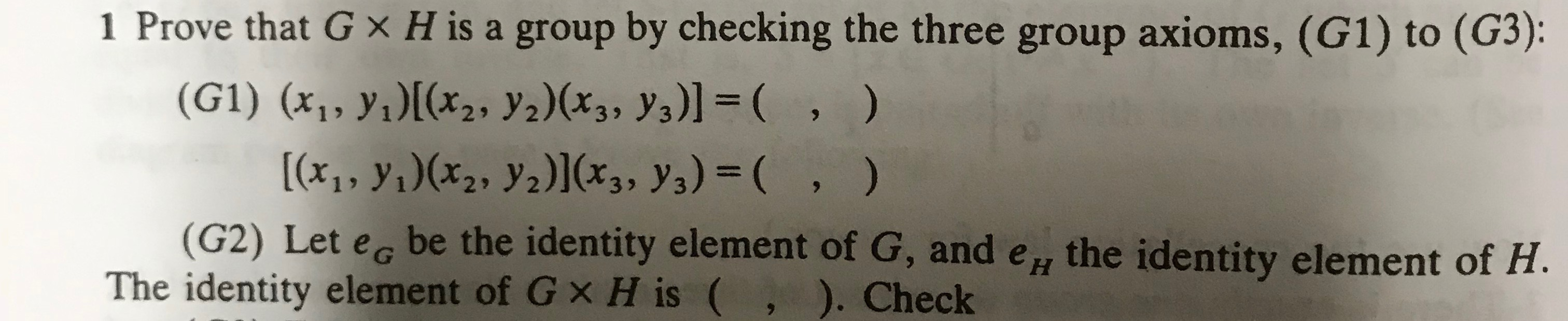 Solved 1 1 Prove that GX H is a group by checking the three | Chegg.com