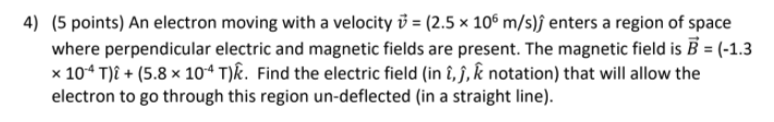 Solved 4) (5 points) An electron moving with a velocity Ü = | Chegg.com