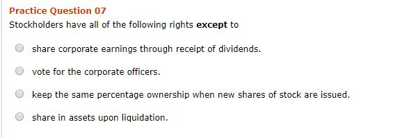 Solved Practice Question 07 Stockholders have all of the | Chegg.com
