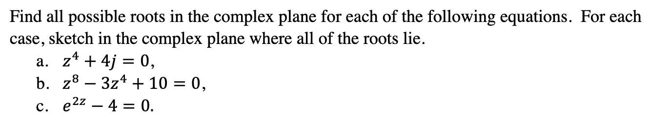 Solved Find all possible roots in the complex plane for each | Chegg.com