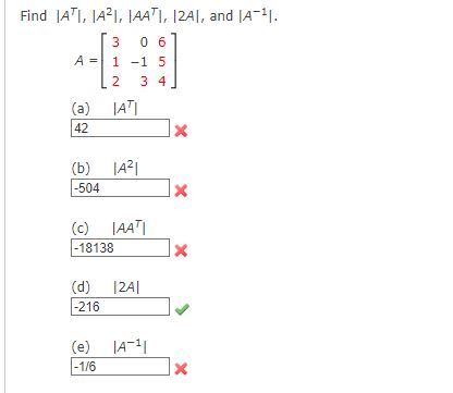 Solved Find ∣∣A⊤∣∣,∣∣A2∣∣,∣∣AA⊤∣∣,∣2A∣, and ∣∣A−1∣∣. | Chegg.com