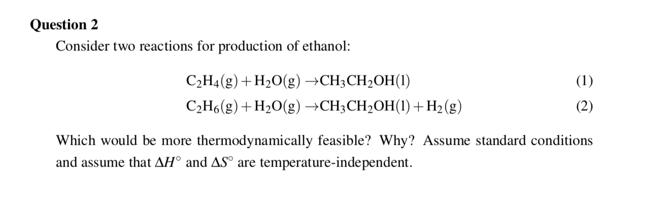 Solved Question 2 Consider two reactions for production of Chegg