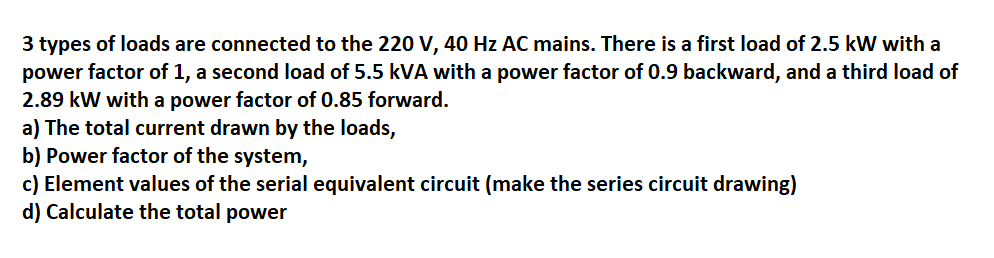 Solved 3 types of loads are connected to the 220 V, 40 Hz AC | Chegg.com