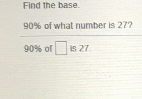 Solved Find the base. 90% of what number is 27? 90% of I l | Chegg.com