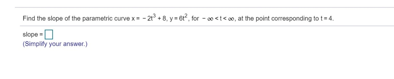 Solved Find the slope of the parametric curve x = -2+8, y = | Chegg.com