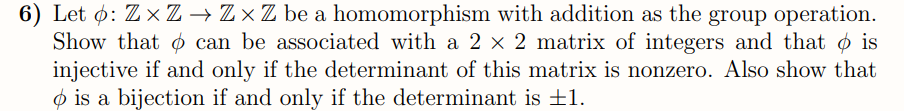 Solved 6) Let : ZxZ+Zx Z be a homomorphism with addition as | Chegg.com