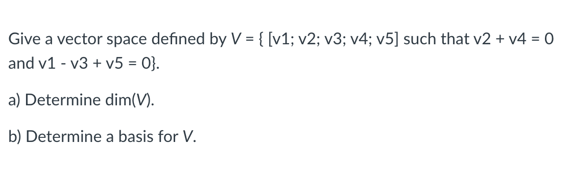 Solved Give a vector space defined by V={[v1;v2;v3;v4;v5] | Chegg.com