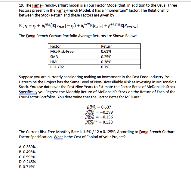 Solved 19. The FamaFrenchCarhart model is a Four Factor