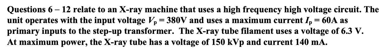 Solved Questions 6 – 12 relate to an X-ray machine that uses | Chegg.com