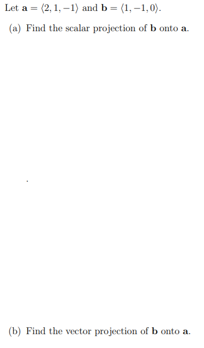Solved Let a = (2,1, -1) and b = (1,-1,0). (a) Find the | Chegg.com