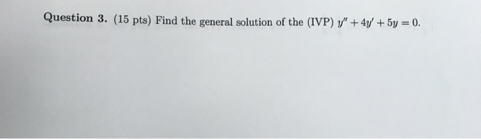 Solved Find The General Solution Of The Ivp Y 4y 5y