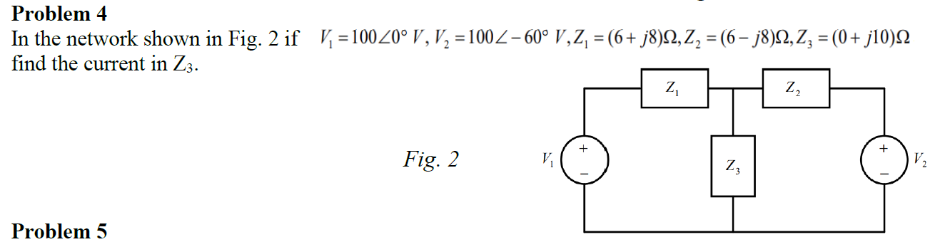 Solved + Problem 4 In the network shown in Fig. 2 if V; = | Chegg.com