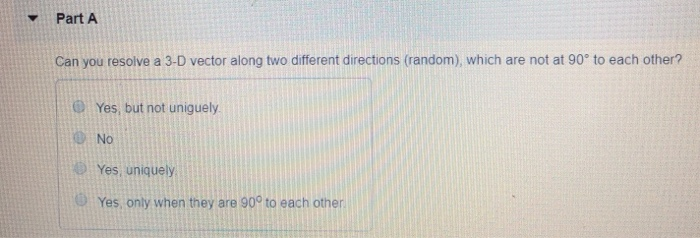 Solved PartA Can you resolve a 3-D vector along two | Chegg.com