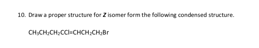 Solved 10. Draw a proper structure for Z isomer form the | Chegg.com