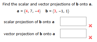 Solved Find The Scalar And Vector Projections Of B Onto A. A | Chegg.com