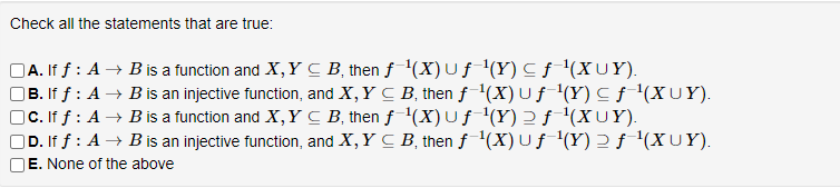 Solved Check all the statements that are true: A. If f:A→B | Chegg.com