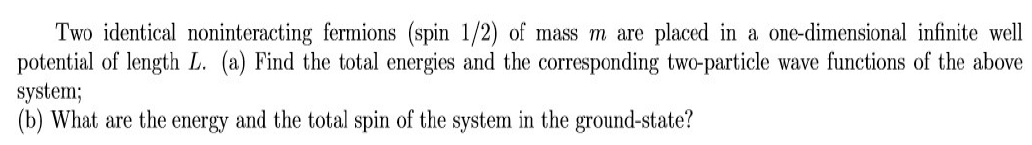 Solved Two identical noninteracting fermions (spin 1/2) of | Chegg.com