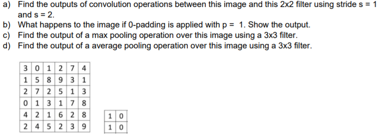 Solved ) The 6x6 input image and a 2x2 filter is shown below | Chegg.com