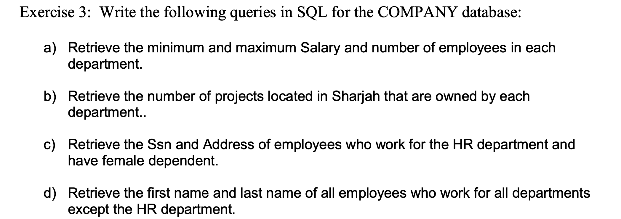 Solved Exercise 3: Write the following queries in SQL for | Chegg.com