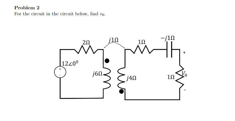 Solved Problem 2 For The Circuit In The Circuit Below, Find | Chegg.com