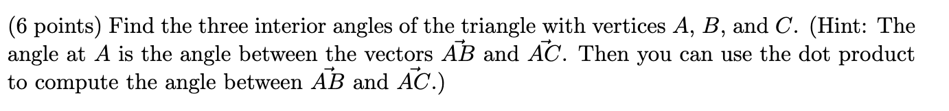 Solved (6 points) Find the three interior angles of the | Chegg.com