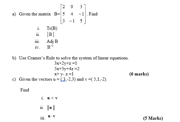 Solved a) Given the matrix B=⎣⎡25304−13−15⎦⎤. Find i. Tr(B) | Chegg.com