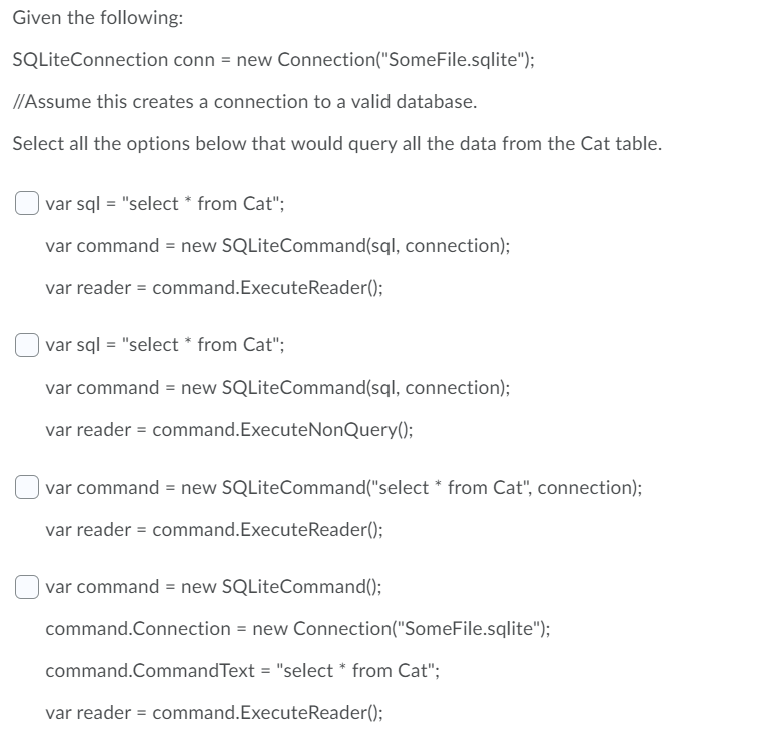 Solved Given the following: SQLiteConnection conn = new | Chegg.com