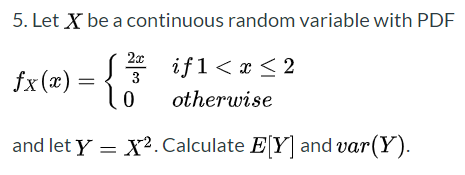 Solved 5. Let X be a continuous random variable with PDF 2x | Chegg.com