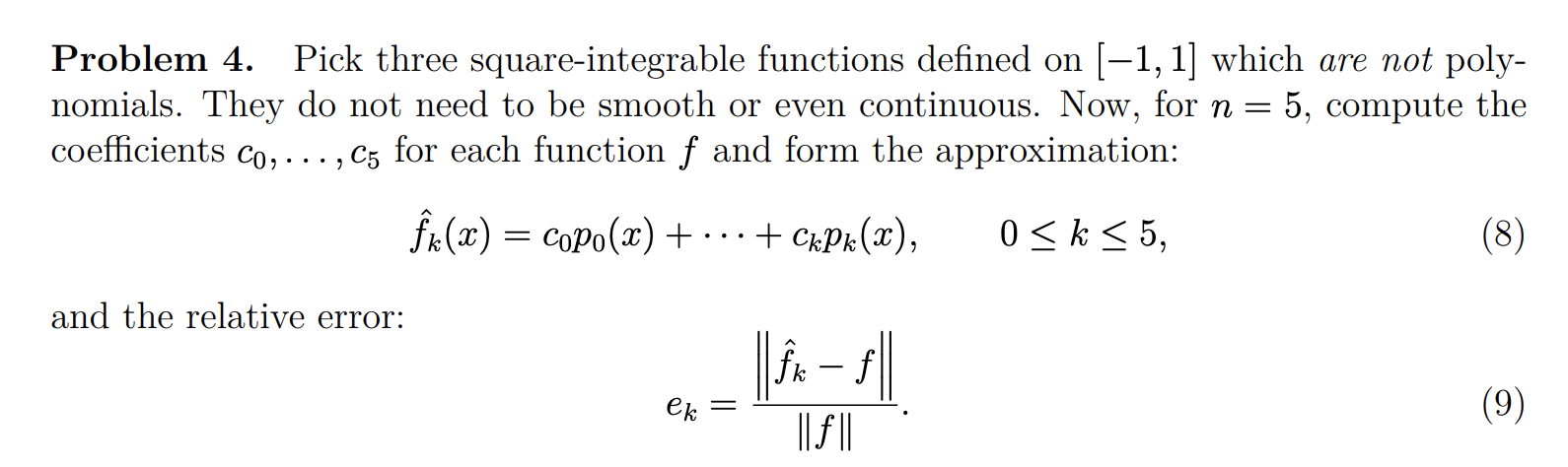 Problem 4. Pick three square-integrable functions defined on \( [-1,1] \) which are not polynomials. They do not need to be s