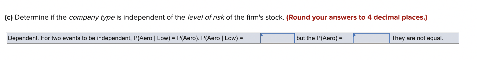 (c) Determine if the company type is independent of the level of risk of the firms stock. (Round your answers to 4 decimal p