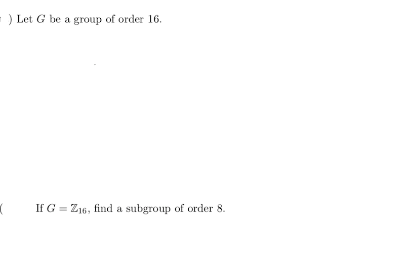 Solved Let G be a group of order 16. If G = Z16, find a
