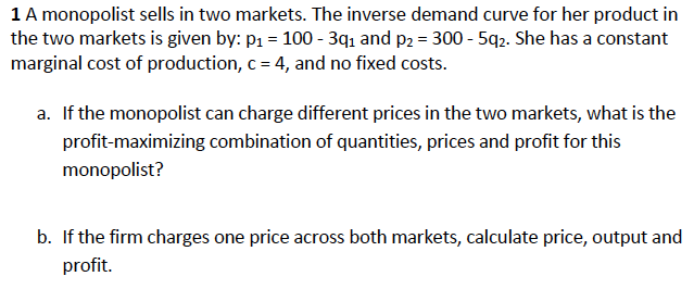 Solved 1 A Monopolist Sells In Two Markets. The Inverse | Chegg.com ...