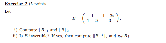 B=(11+2i1−2i−3) I) Compute ∥B∥1 And ∥B∥2. Ii) Is B | Chegg.com