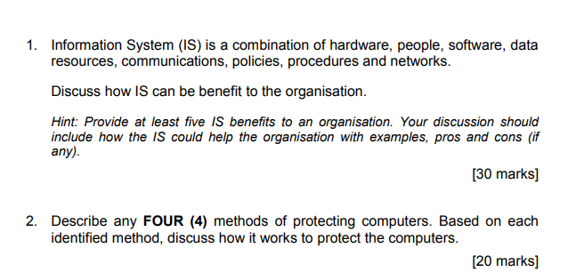 1. Information System (IS) is a combination of hardware, people, software, data resources, communications, policies, procedur
