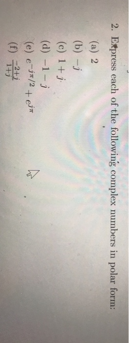 Solved 2. Express each of the following complex numbers in | Chegg.com