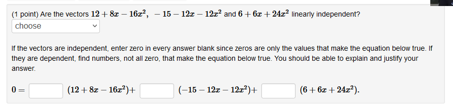 Solved (1 point) Are the vectors 12+8x−16x2,−15−12x−12x2 and | Chegg.com