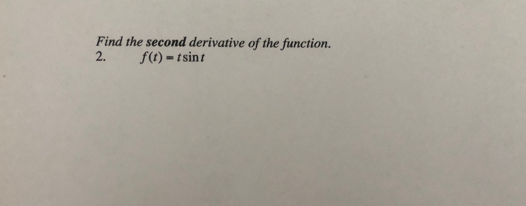 Solved Find The Second Derivative Of The Function. 2. | Chegg.com