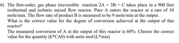 Solved 6) The first-order, gas phase irreversible reaction | Chegg.com